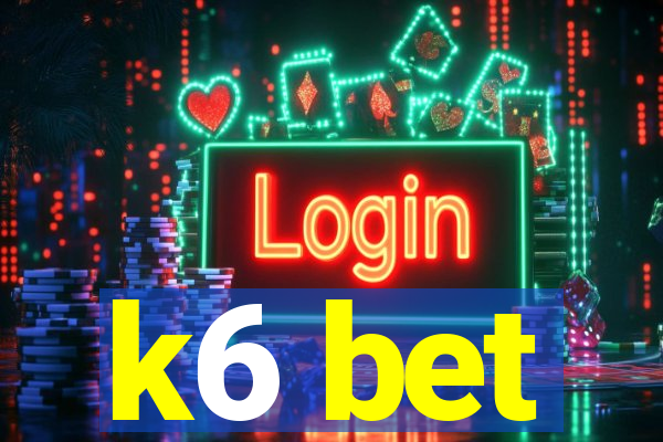 k6 bet